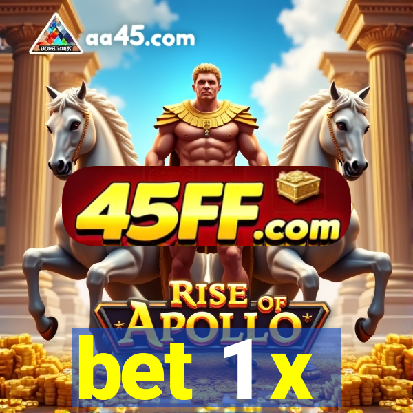 bet 1 x